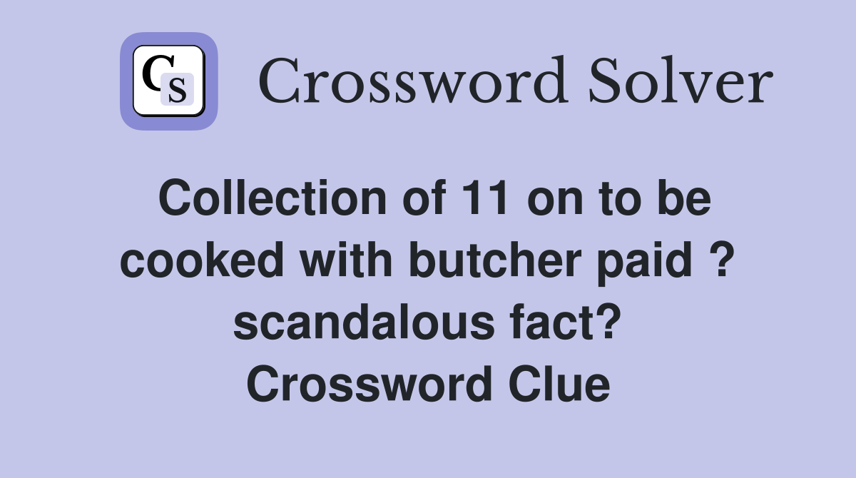 Collection of 11 on to be cooked with butcher paid ? scandalous fact
